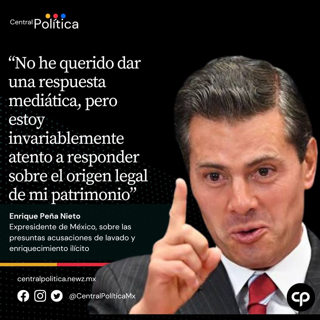 “Absurdo acusarme de lavado y enriquecimiento ilícito”: EPN