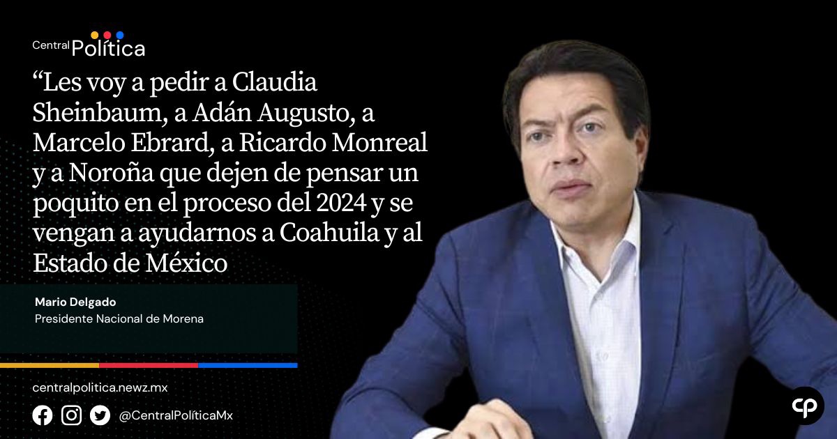 No se calienten con el 24, tenemos que ganar primero el 2023: Delgado a Corcholatas.